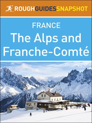 cover image of The Rough Guide Snapshot France - The Alps and Franche-Comté